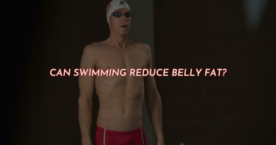 Can Swimming Help You Reduce Belly Fat?