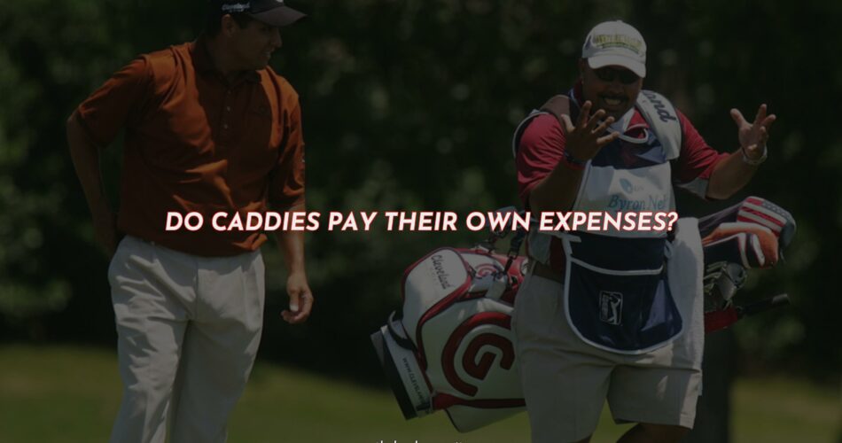 Do Professional Golfers Pay Their Own Expenses?