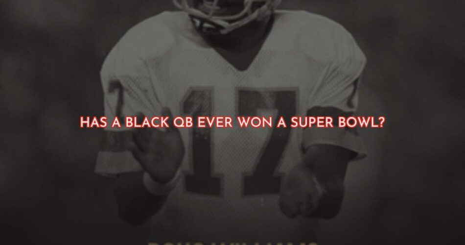 Has a Black QB Ever Won a Super Bowl?