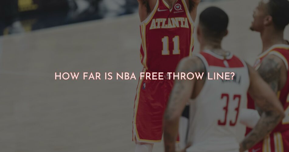 How Far Should a Basketball Player Stand For a Free Throw?