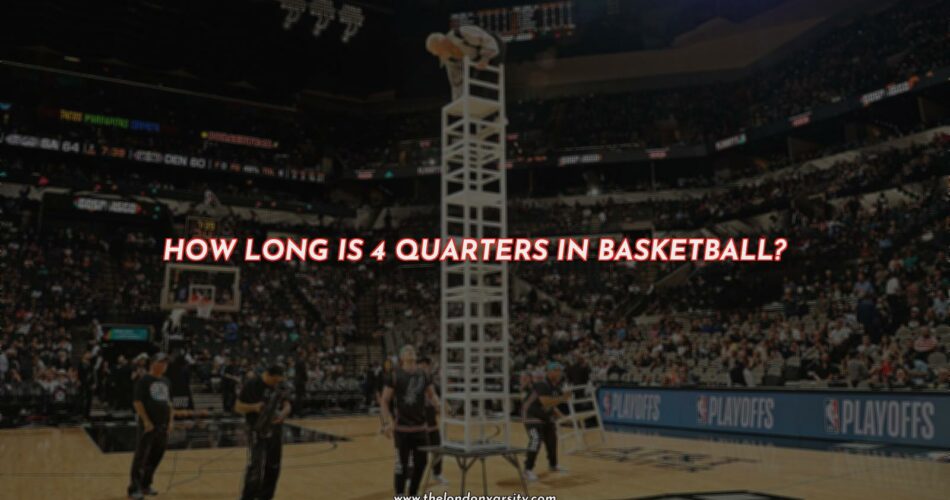 How Long is a Quarter in a Basketball Game?
