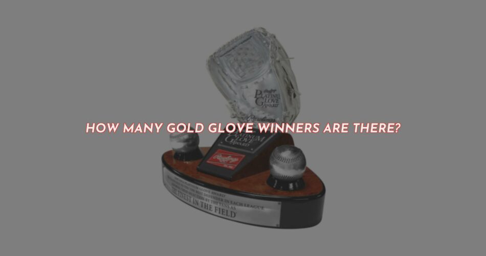 How Many Gold Glove Winners Are There?