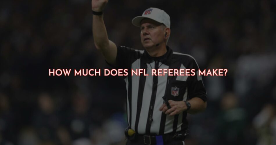 How Much Do NFL Referees Make?
