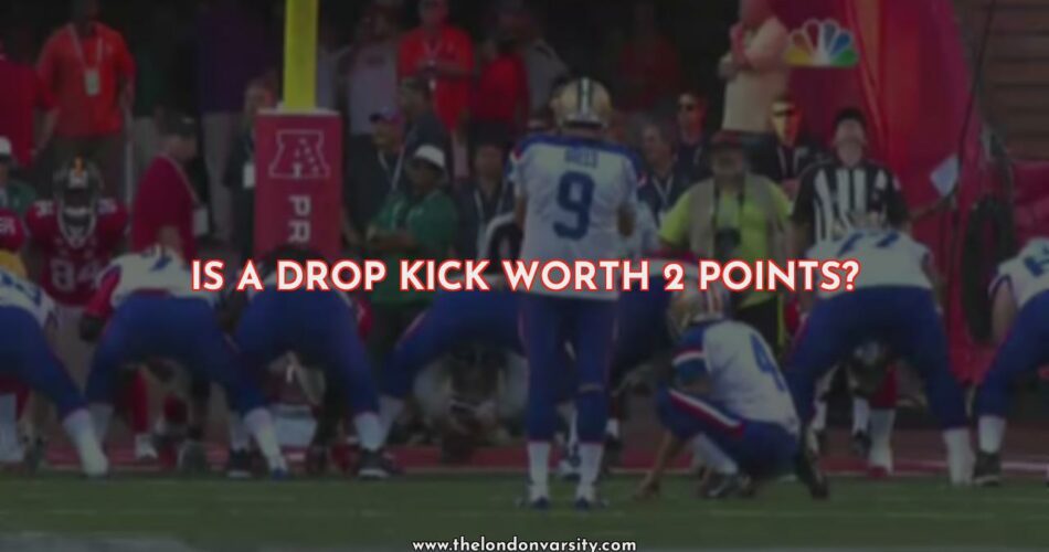 Is a Drop Kick Worth 2 Points?