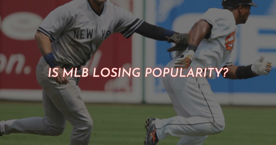 Is the MLB Losing Popularity?