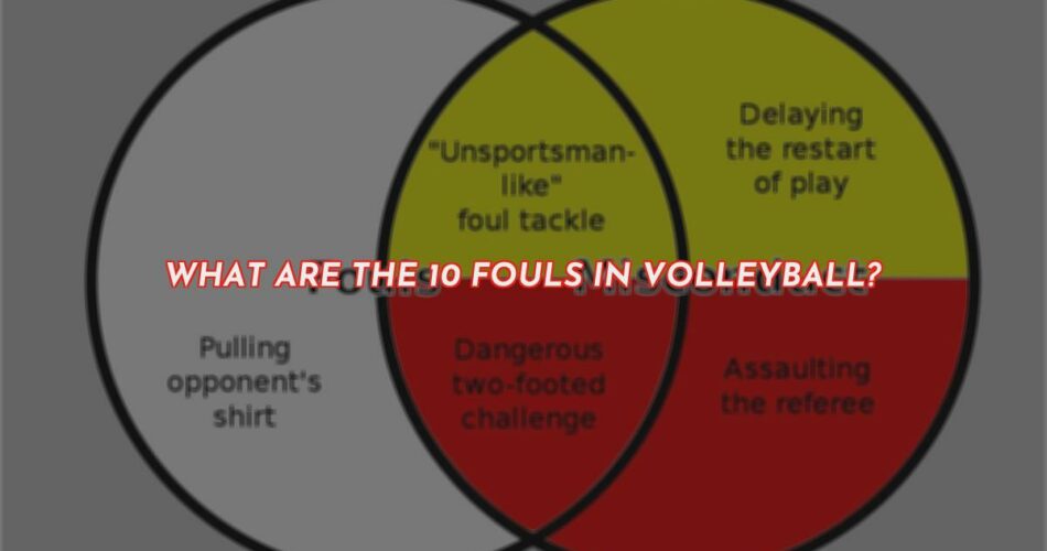 What Are the 10 Fouls in Volleyball?