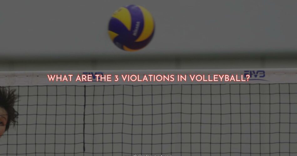 The Three Violations in Volleyball