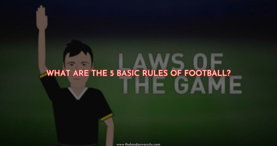 The Five Basic Rules of Football