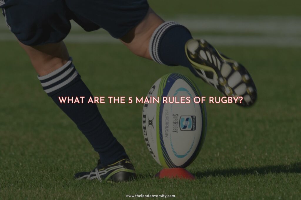 what-are-the-5-main-rules-of-rugby