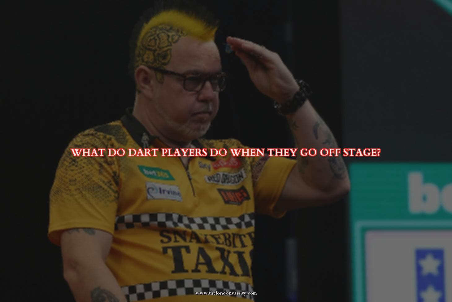 what-do-dart-players-do-when-they-go-off-stage