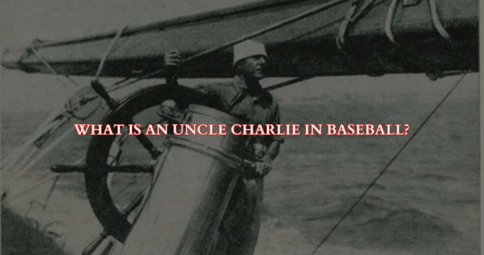 The Curveball and Uncle Charlie