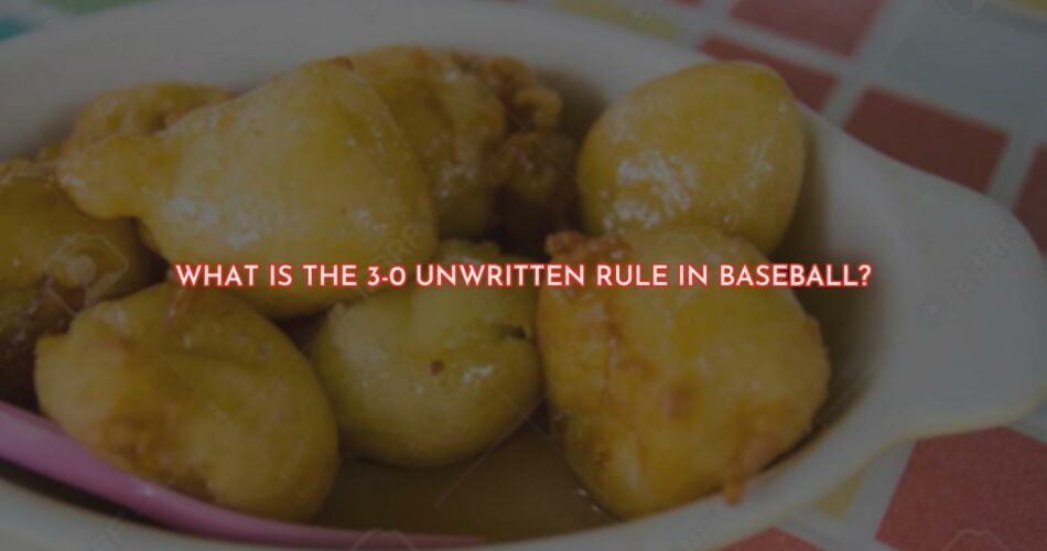 What is the 3-0 Unwritten Rule in Baseball?