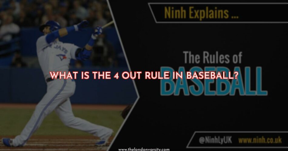 What is the 4 Out Rule in Baseball?