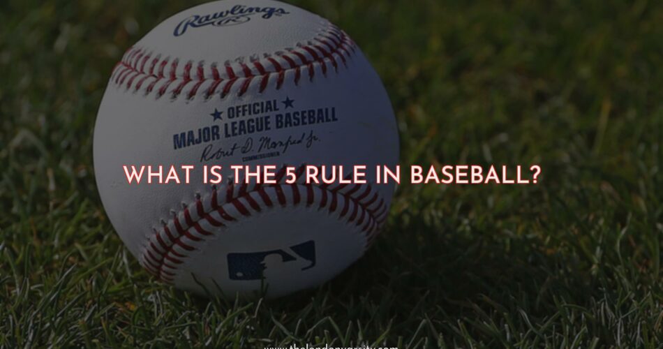 What is the Rule 5 in Baseball?