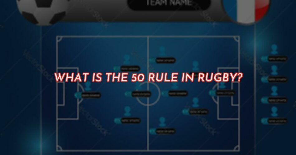 The 50 Rule in Rugby