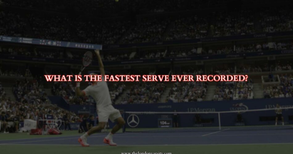 What is the Fastest Serve in Tennis?