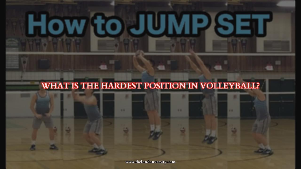 what-is-the-hardest-position-in-volleyball