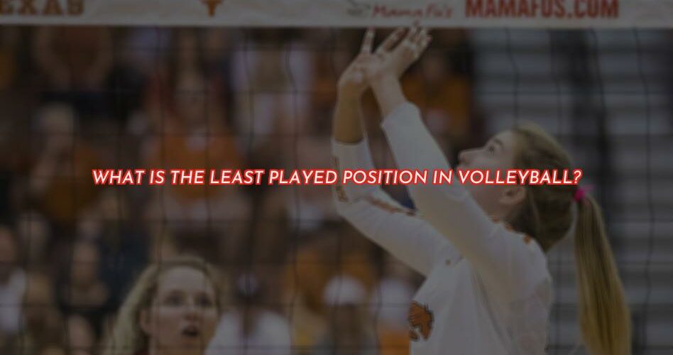 The Least Played Position in Volleyball