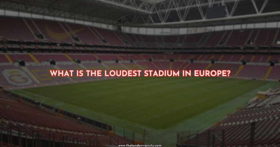 The Loudest Stadium in Europe