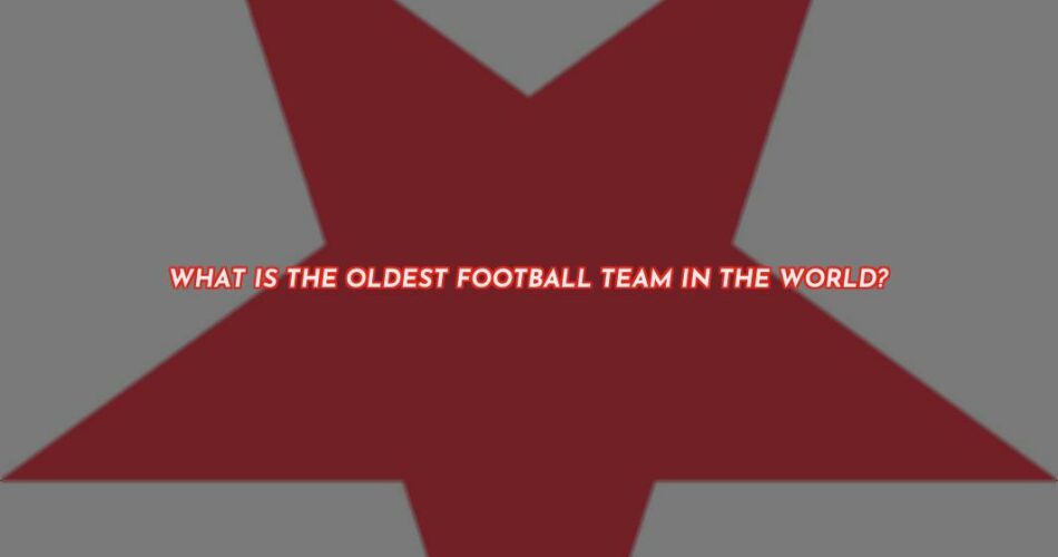 The World’s Oldest Football Team