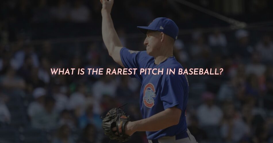 The Rarest Pitch in Baseball