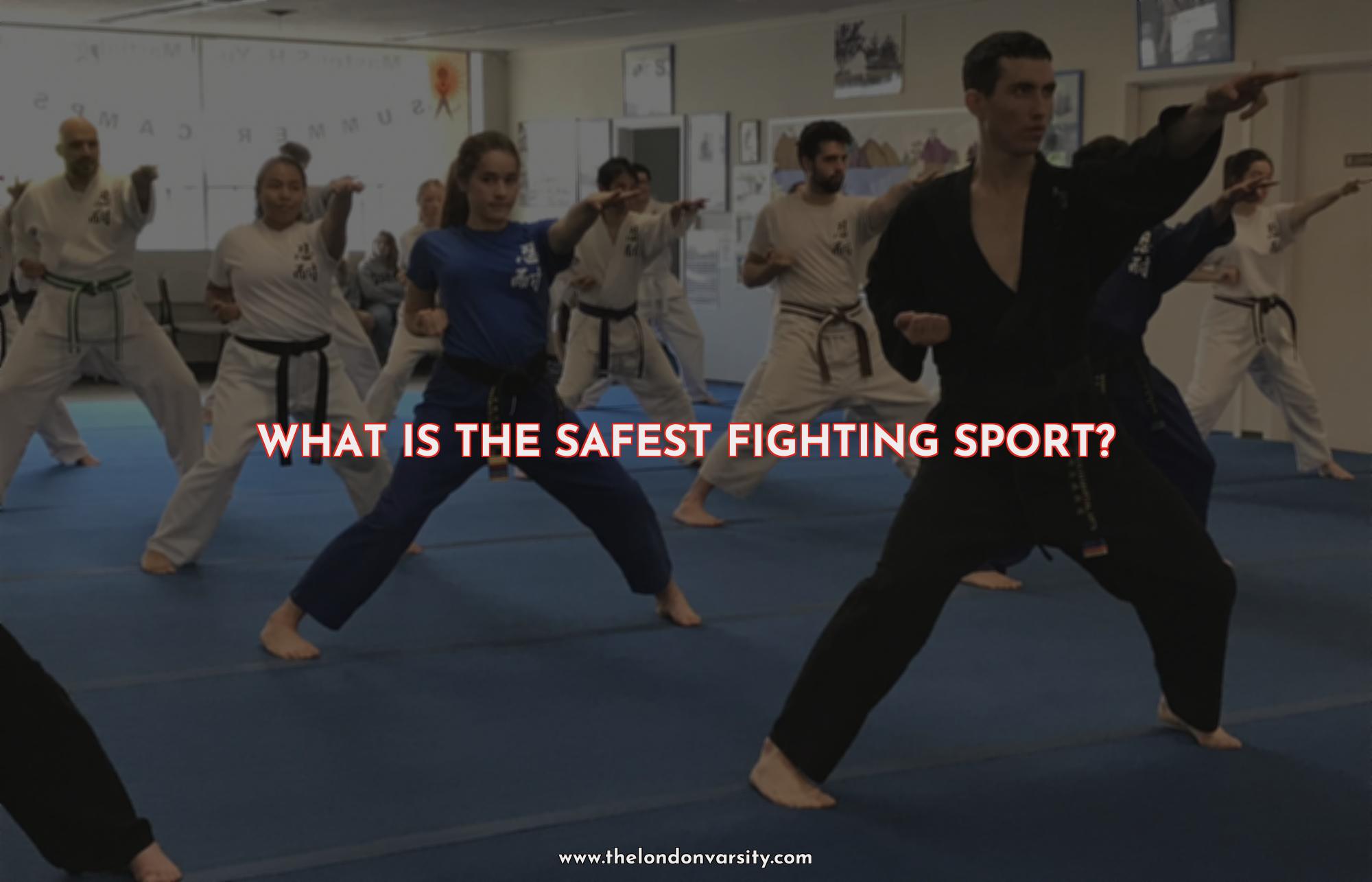 What is the safest fighting sport?