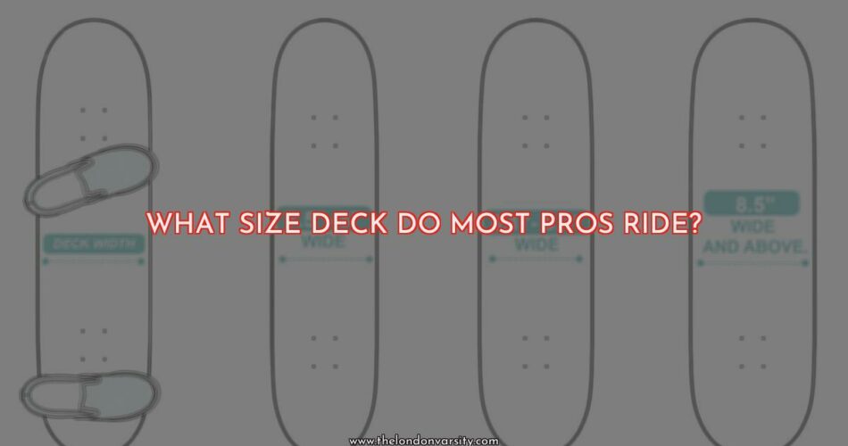 What Size Skateboard Deck Do the Pros Use?