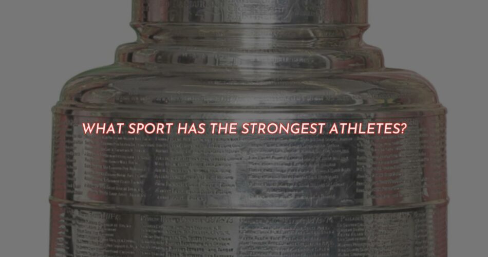 What Sport Has the Strongest Athletes?