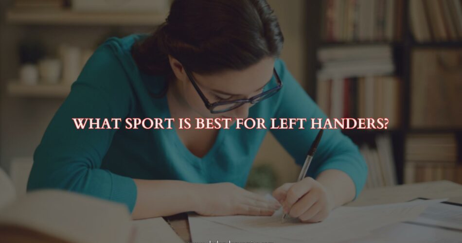 Are You Left-Handed and Looking For a Sport to Excel in?