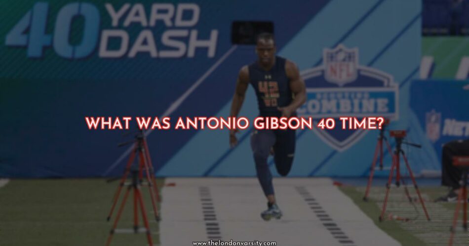 What Was Antonio Gibson's 40-Year Dash?