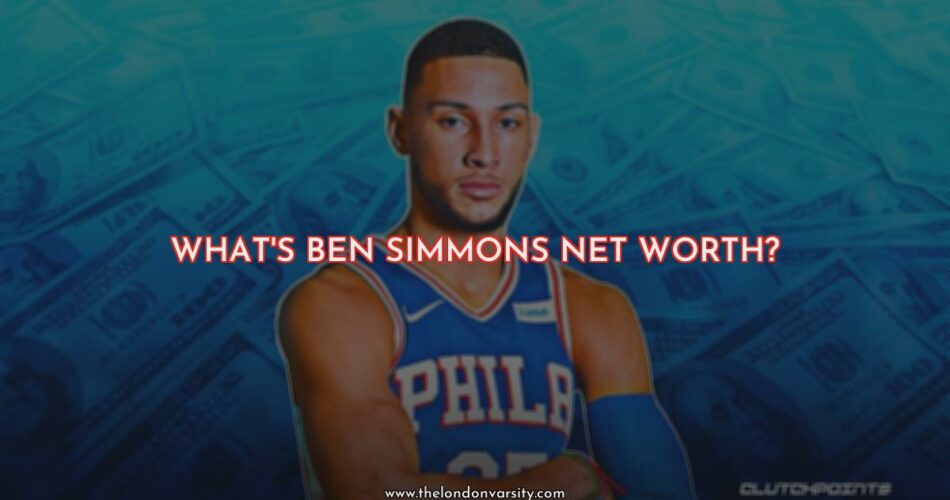 How Much Is Ben Simmons Worth?