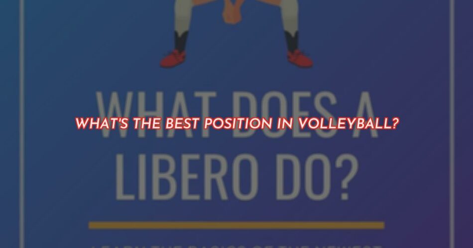 What's the Best Position in Volleyball?