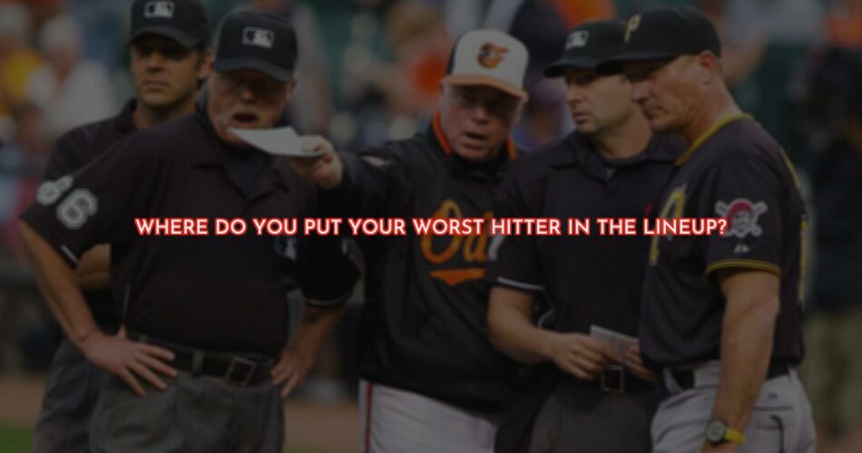 Where Do You Put Your Worst Hitter in the Lineup?