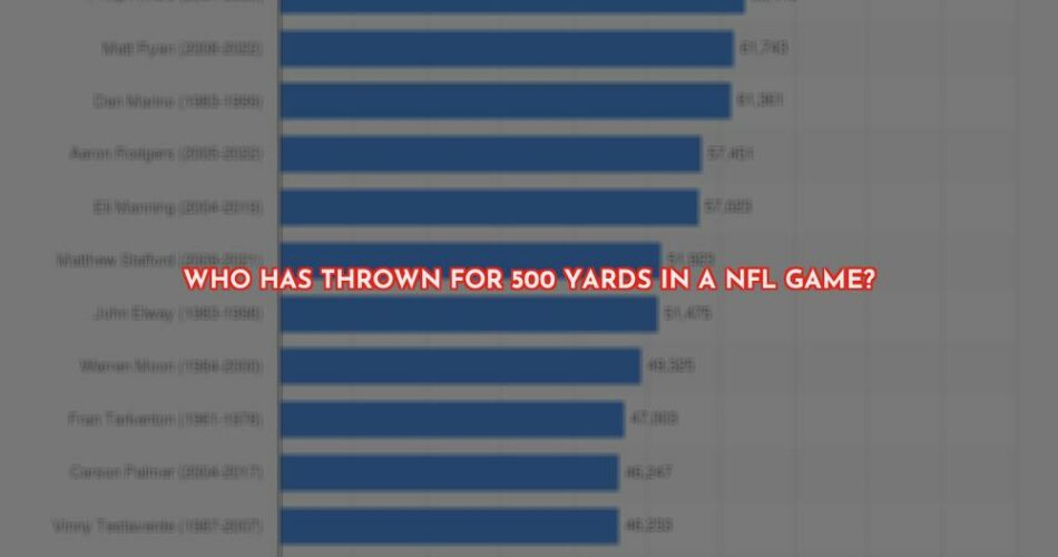 Throwing For 500 Yards in an NFL Game