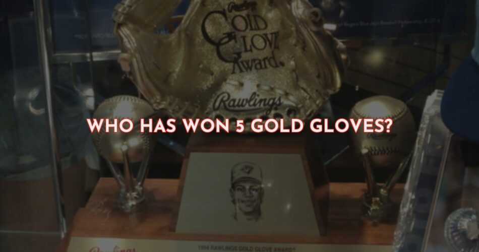 Who Has Won the Most Gold Gloves?
