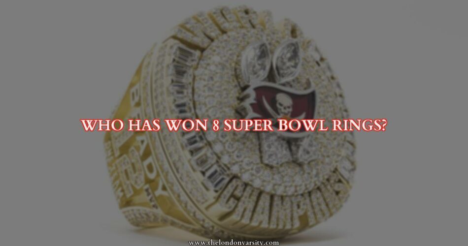 Who Has Won 8 Super Bowl Rings?