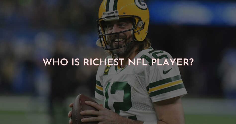 Who is the Richest NFL Player?