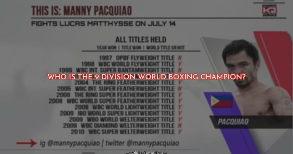 Who is the 9 Division World Boxing Champion?