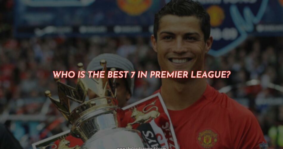 Who is the Best Number 7 in the Premier League?