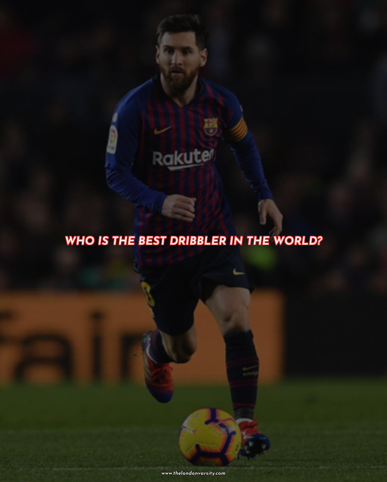 Who is the best dribbler in the world?