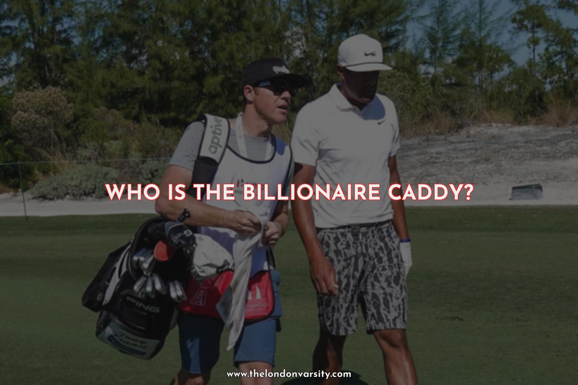 who-is-the-billionaire-caddy