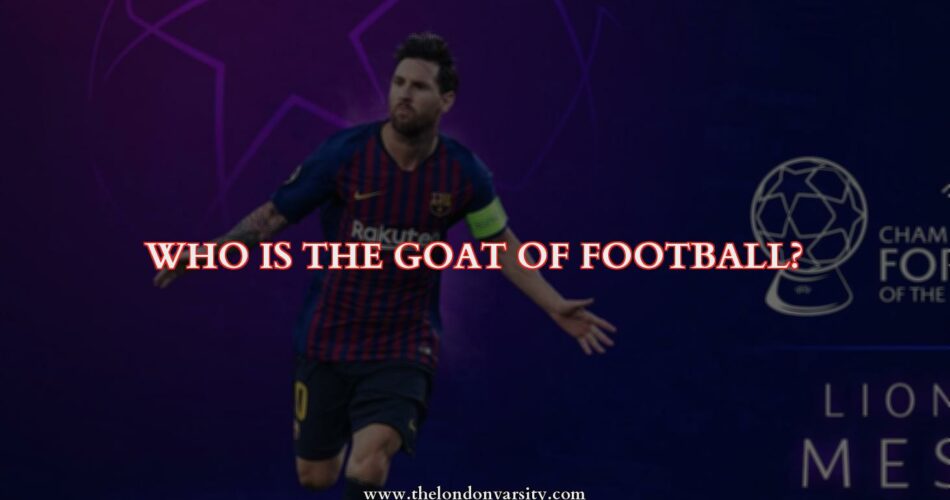 Who is the GOAT of Football?