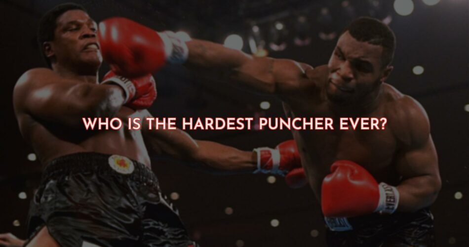 Who is the Hardest Puncher Ever?