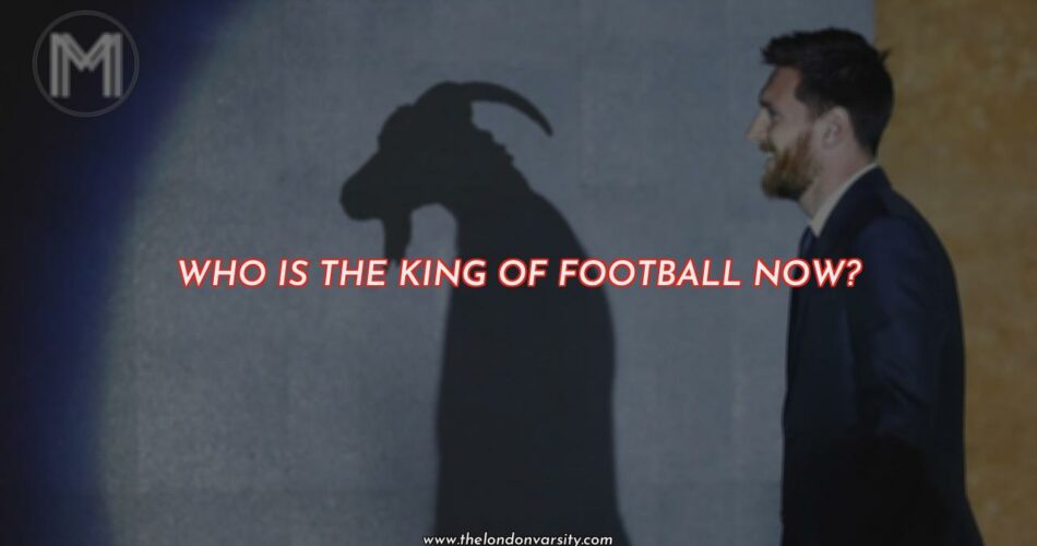 Who is the King of Football Now?