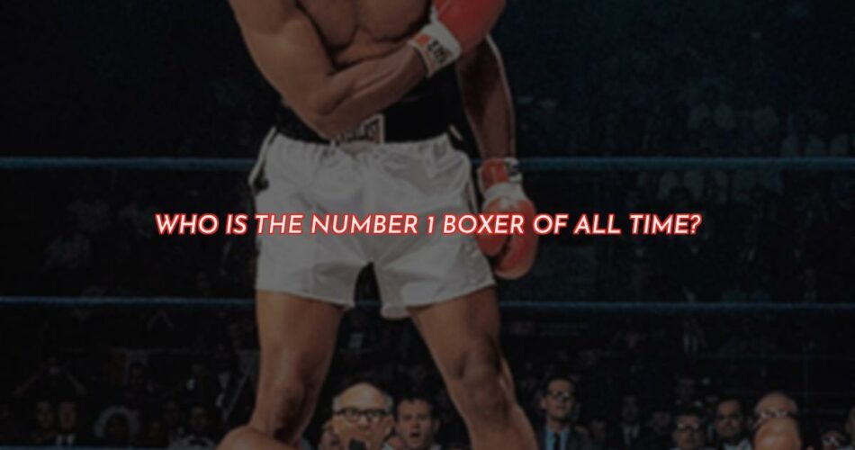 Muhammad Ali - The Number 1 Boxer of All Time