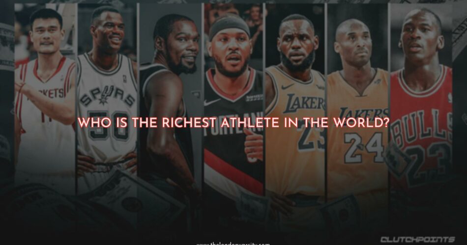 Who is the Richest Athlete in the World?