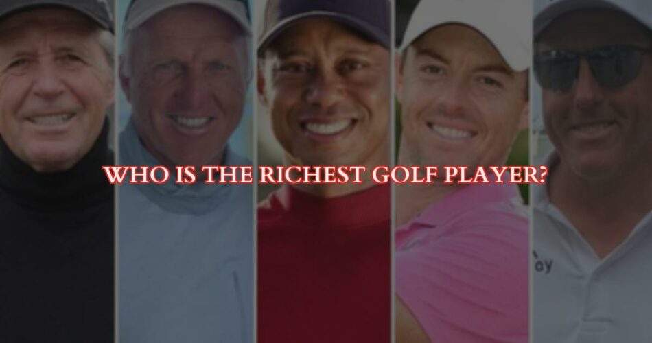 Who is the Richest Golf Player in the World?