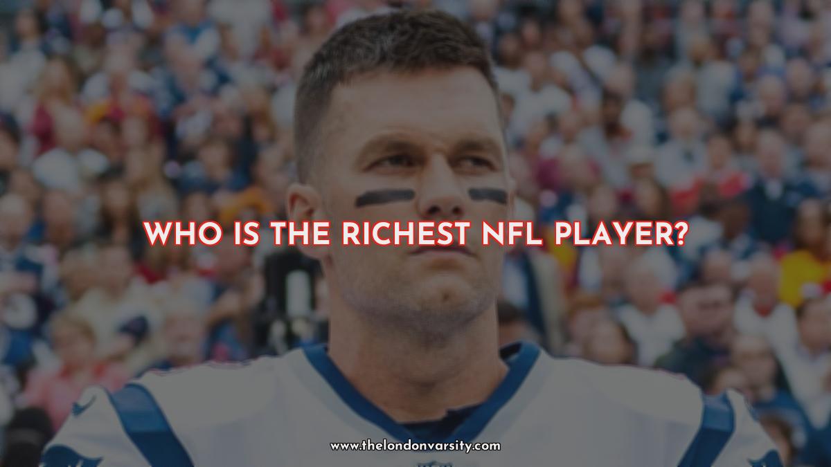 Who is the richest nfl player?