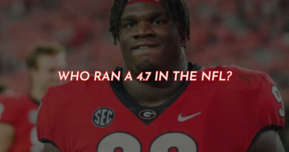 Who Ran 4.7 in the NFL?