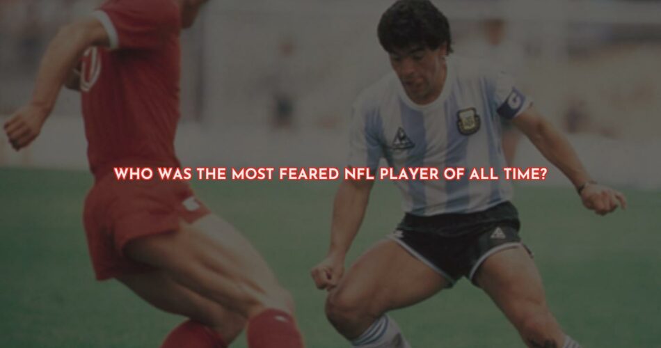 Who Was the Most Feared NFL Player of All Time?